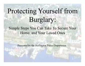 Protecting Yourself from  Burglary:  Simple Steps You Can Take To Secure Your  Home, and Your Loved