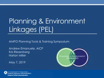 Planning &amp; Environment  Linkages (PEL)  AMPO Planning Tools &amp; Training Symposium  Andrew