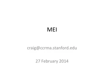 MEI    craig@ccrma.stanford.edu      27  February  2014    MEI    Music