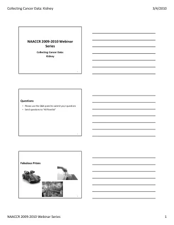 NAACCR 2009  2010 Webinar  Series Collecting Cancer Data: Kidney  1  Questions  Please use