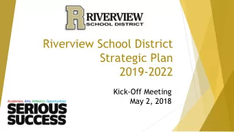 Riverview School District  Strategic Plan  2019-2022  Kick-Off Meeting  May 2, 2018  Welcome
