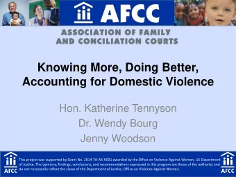 Accounting for Domestic Violence  Hon. Katherine Tennyson  Dr. Wendy Bourg  Jenny Woodson  This
