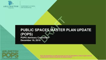 T  F  A  R  PUBLIC SPACES MASTER PLAN UPDATE  D  (POPS)  POPS Advisory Committee  December 18, 2018
