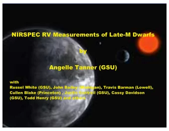 NIRSPEC RV Measurements of Late-M Dwarfs  by  Angelle Tanner (GSU)  with  Russel White (GSU), John