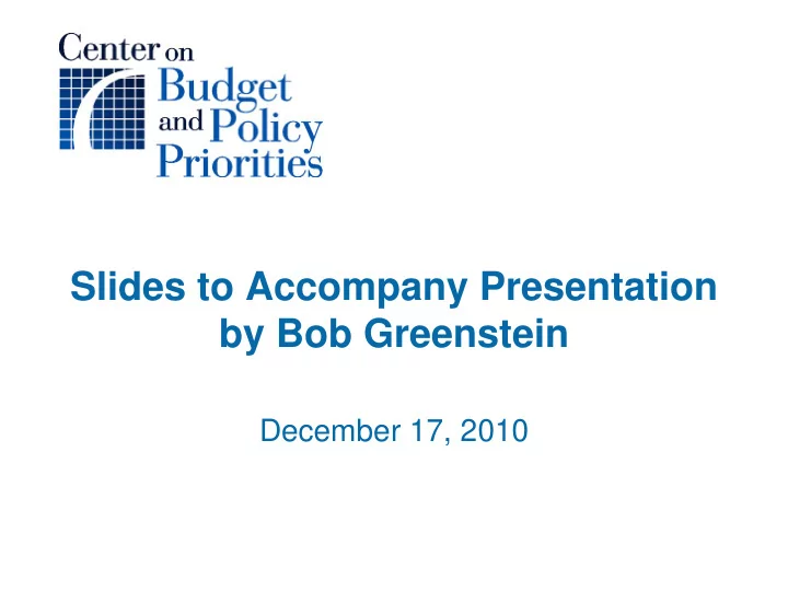 slides to accompany presentation by bob greenstein