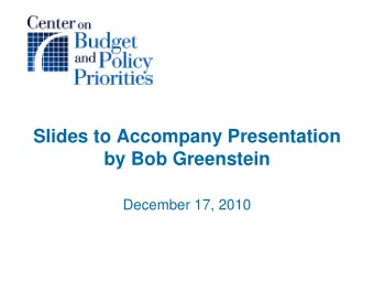 Slides to Accompany Presentation  by Bob Greenstein  December 17, 2010  Uneven Distribution of