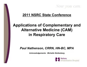 in Respiratory Care  Paul Nathenson, CRRN, HN-BC, MPA  Acknowledgements:  Michelle Stoltenberg