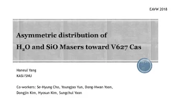 EAVW 2018  Haneul Yang  KASI/SNU  Co-workers: Se-Hyung Cho, Youngjoo Yun, Dong-Hwan Yoon,  Dongjin