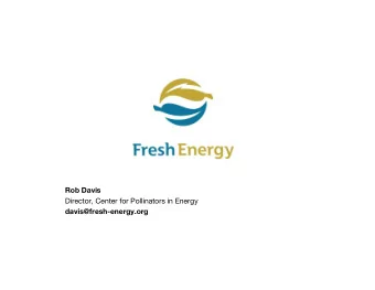 Rob Davis Director, Center for Pollinators in Energy davis@fresh-energy.org  Solar array, Ohio