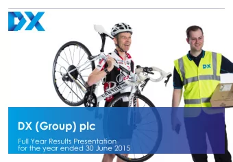 DX (Group) plc  Full Year Results Presentation  for the year ended 30 June 2015  AGENDA  Strategy