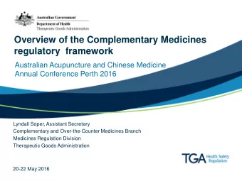 Overview of the Complementary Medicines  regulatory  framework  Australian Acupuncture and Chinese