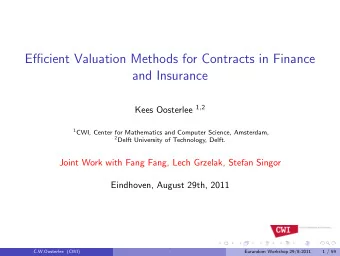 Efficient Valuation Methods for Contracts in Finance  and Insurance Kees Oosterlee 1 , 2 1 CWI,