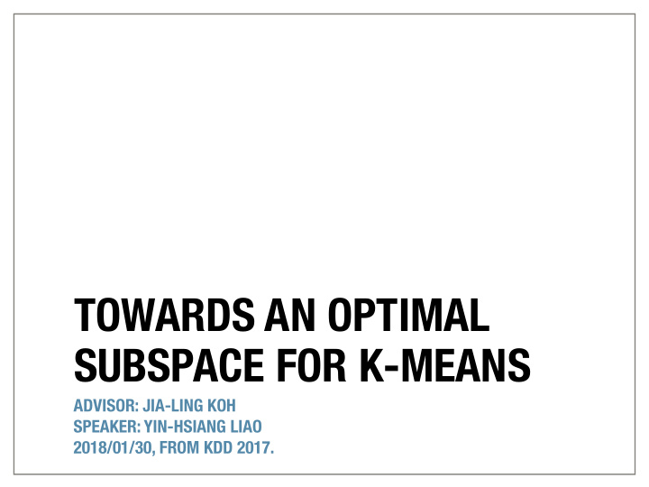 towards an optimal subspace for k means