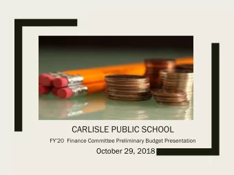 CARLISLE PUBLIC SCHOOL  FY20  Finance Committee Preliminary Budget Presentation  October 29,