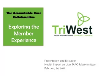 Exploring the  Member  Experience  Presentation and Discussion  Health Impact on Lives PIAC