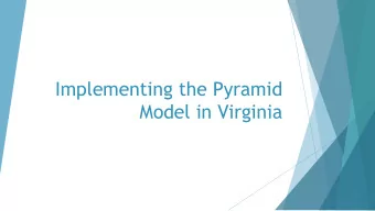 Implementing the Pyramid  Model in Virginia  A little about me  I love prevention work  Im
