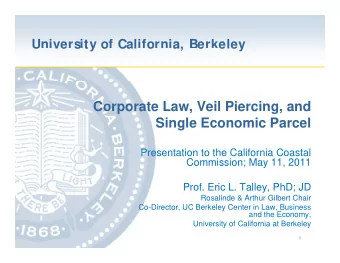 Corporate Law, Veil Piercing, and  Single Economic Parcel  Presentation to the California Coastal