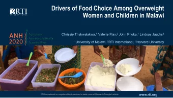 Drivers of Food Choice Among Overweight  Women and Children in Malawi Chrissie Thakwalakwa, 1