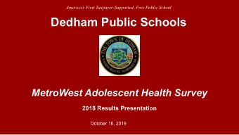 Dedham Public Schools  MetroWest Adolescent Health Survey  2018 Results Presentation  October 16,