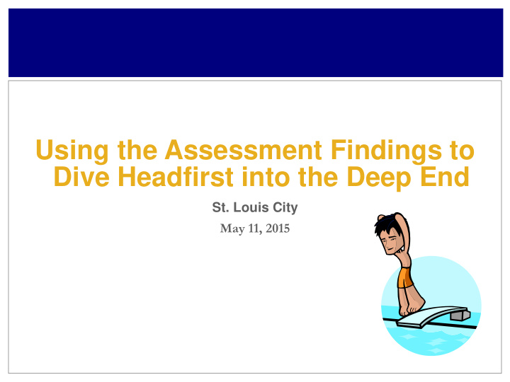 using the assessment findings to dive headfirst into the