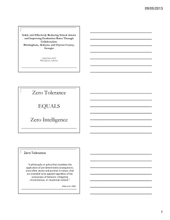 Zero Tolerance  EQUALS  Zero Intelligence  Zero Tolerance  A philosophy or policy that mandates