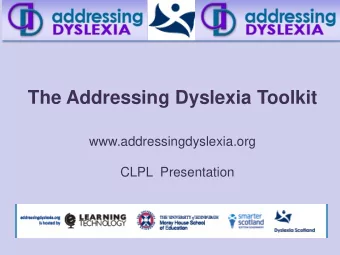 www.addressingdyslexia.org  CLPL  Presentation  Where are we?  Acceptance that dyslexia exists.