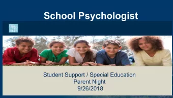 School Psychologist  Student Support / Special Education  Parent Night  9/26/2018  Purpose  Parent