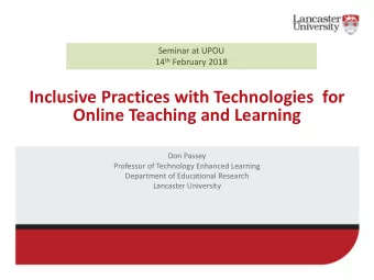 Inclusive Practices with Technologies  for  Online Teaching and Learning  Don Passey  Professor of