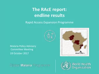 endline results  Rapid Access Expansion Programme  Malaria Policy Advisory  Committee Meeting  18