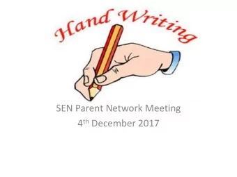 Handwriting  SEN Parent Network Meeting 4 th December 2017  This session will cover    The