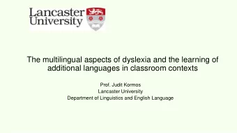 The multilingual aspects of dyslexia and the learning of  additional languages in classroom