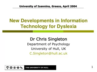 New Developments in Information  Technology for Dyslexia  Dr Chris Singleton  Department of