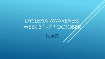 DYSLEXIA AWARENESS WEEK 3 RD -7 TH OCTOBER  Form 7S  Two weeks ago Miss K set our  form a