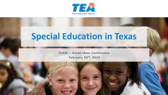 Special Education in Texas TCASE  Great Ideas Conference February 20 th , 2019  A Need for