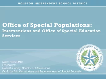 Office of Special Populations:  Interventions and Office of Special Education  Services  Date: