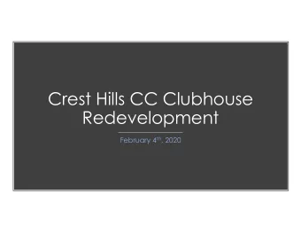 Crest Hills CC Clubhouse  Redevelopment February 4 th , 2020  Introduction of Valley of Cincinnati