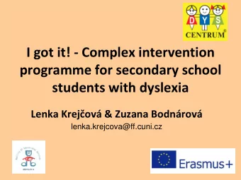 programme for secondary school  students with dyslexia Lenka Krejov &amp; Zuzana Bodnrov