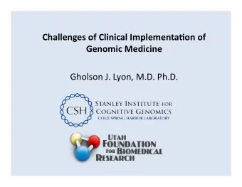 Challenges  of  Clinical  Implementa2on  of   Genomic  Medicine     Gholson