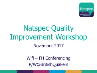Natspec Quality  Improvement Workshop  November 2017 Wifi  FH Conferencing  P/W@BritishQuakers