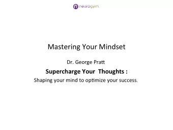 Mastering  Your  Mindset        Dr.  George  Pra3    Supercharge  Your