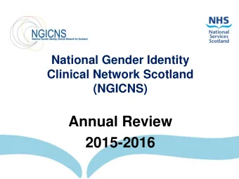 National Gender Identity  Clinical Network Scotland  (NGICNS)  Annual Review  2015-2016  NGICNS  1.