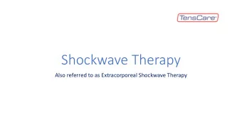 Shockwave Therapy  Also referred to as Extracorporeal Shockwave Therapy  TensCare Shockwave Therapy