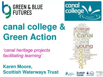 canal college &amp;  Green Action canal heritage projects facilitating learning  Karen Moore,