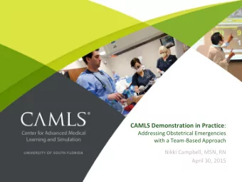 CAMLS Demonstration in Practice :  Addressing Obstetrical Emergencies  with a Team-Based Approach