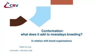 Conformation:  what does it add to nowadays breeding?  In relation with breed organisations  Gerben