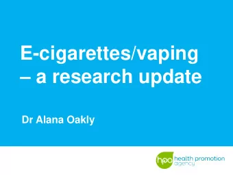 E-cigarettes/vaping  a research update  Dr Alana Oakly  Vaping in New Zealand  Source: 2016