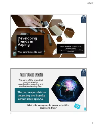 Developing  Trends in  Vaping  Steve Chassman, LCSW, CASAC  Executive Director  Long Island Council