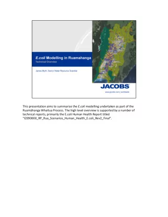 This presentation aims to summarise the E.coli modelling undertaken as part of the  Ruamhanga
