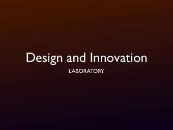Design and Innovation  LABORATORY  Your Laboratory Instructors  Matt  Hannah  Stefan  Karau