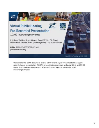 Virtual Public Hearing  Pre-Recorded Presentation  10/69  /69 Int  Interchan  hanges Pr  es Project